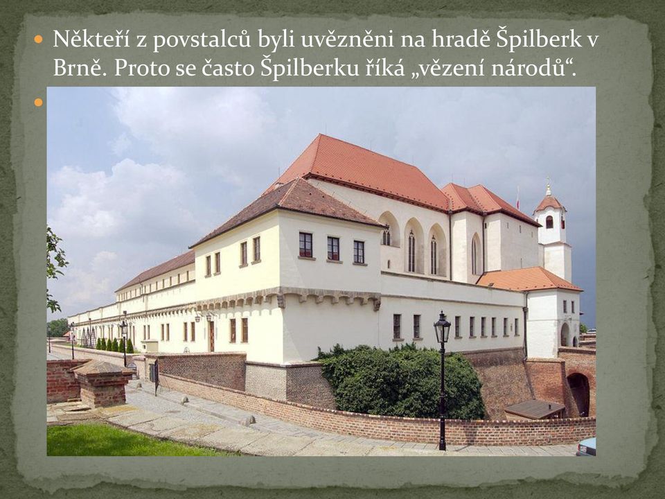 Proto se často Špilberku říká vězení národů.