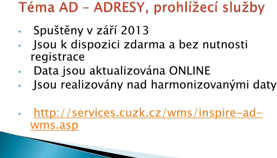 ONLINE Jsou realizovány nad harmonizovanými