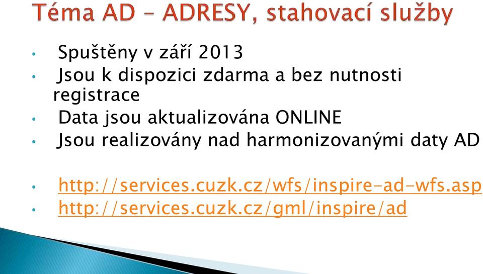 realizovány nad harmonizovanými daty AD http://services.