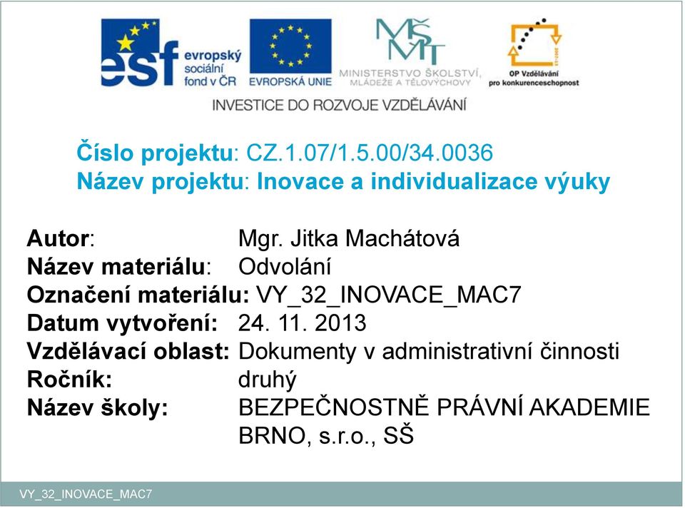 Jitka Machátová Název materiálu: Odvolání Označení materiálu: Datum vytvoření: