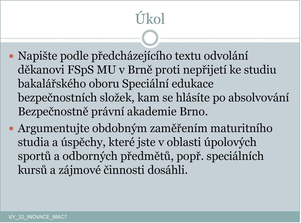 Bezpečnostně právní akademie Brno.