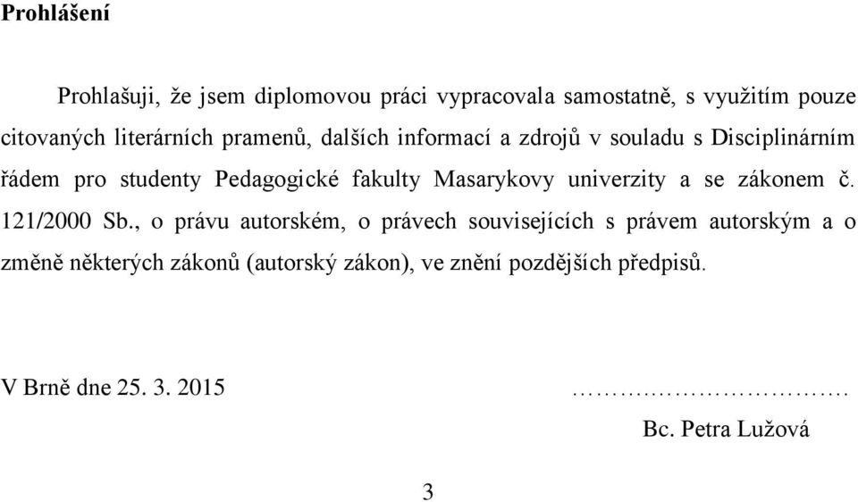 Masarykovy univerzity a se zákonem č. 121/2000 Sb.