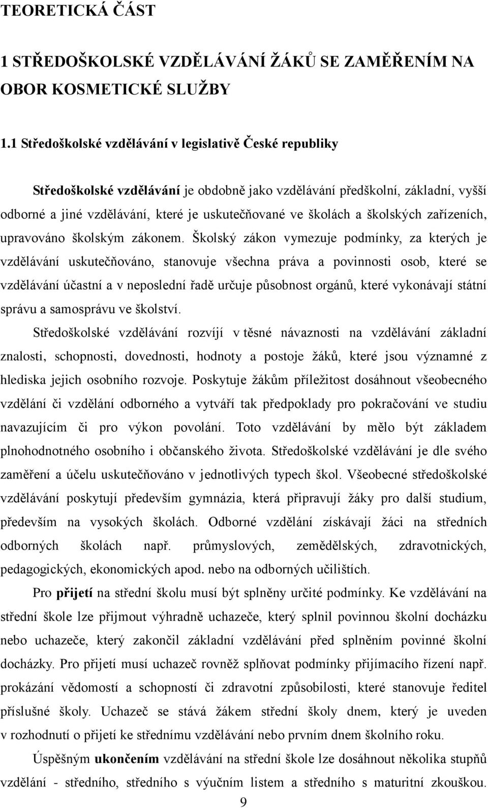 školských zařízeních, upravováno školským zákonem.