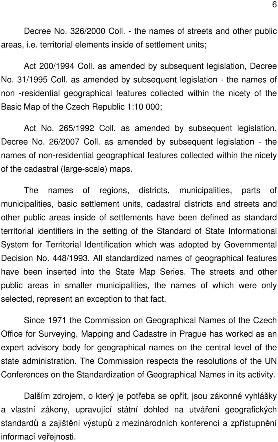 265/1992 Coll. as amended by subsequent legislation, Decree No. 26/2007 Coll.