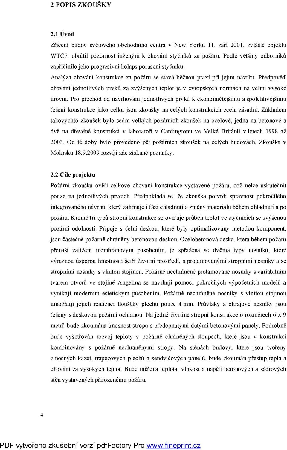 P edpov chování jednotlivých prvk za zvýených teplot je v evropských normách na velmi vysoké úrovni.