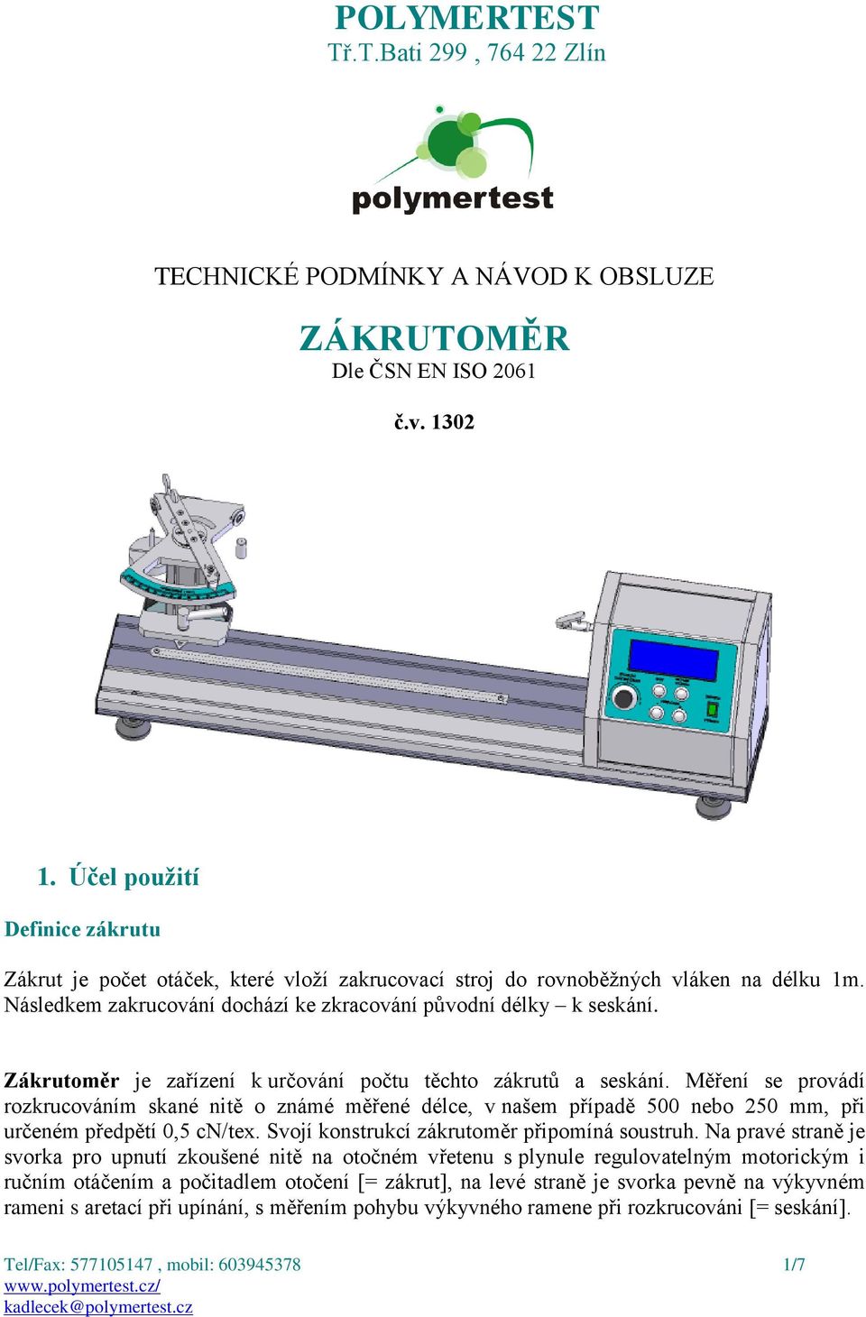 Měření se provádí rozkrucováním skané nitě o známé měřené délce, v našem případě 500 nebo 250 mm, při určeném předpětí 0,5 cn/tex. Svojí konstrukcí zákrutoměr připomíná soustruh.