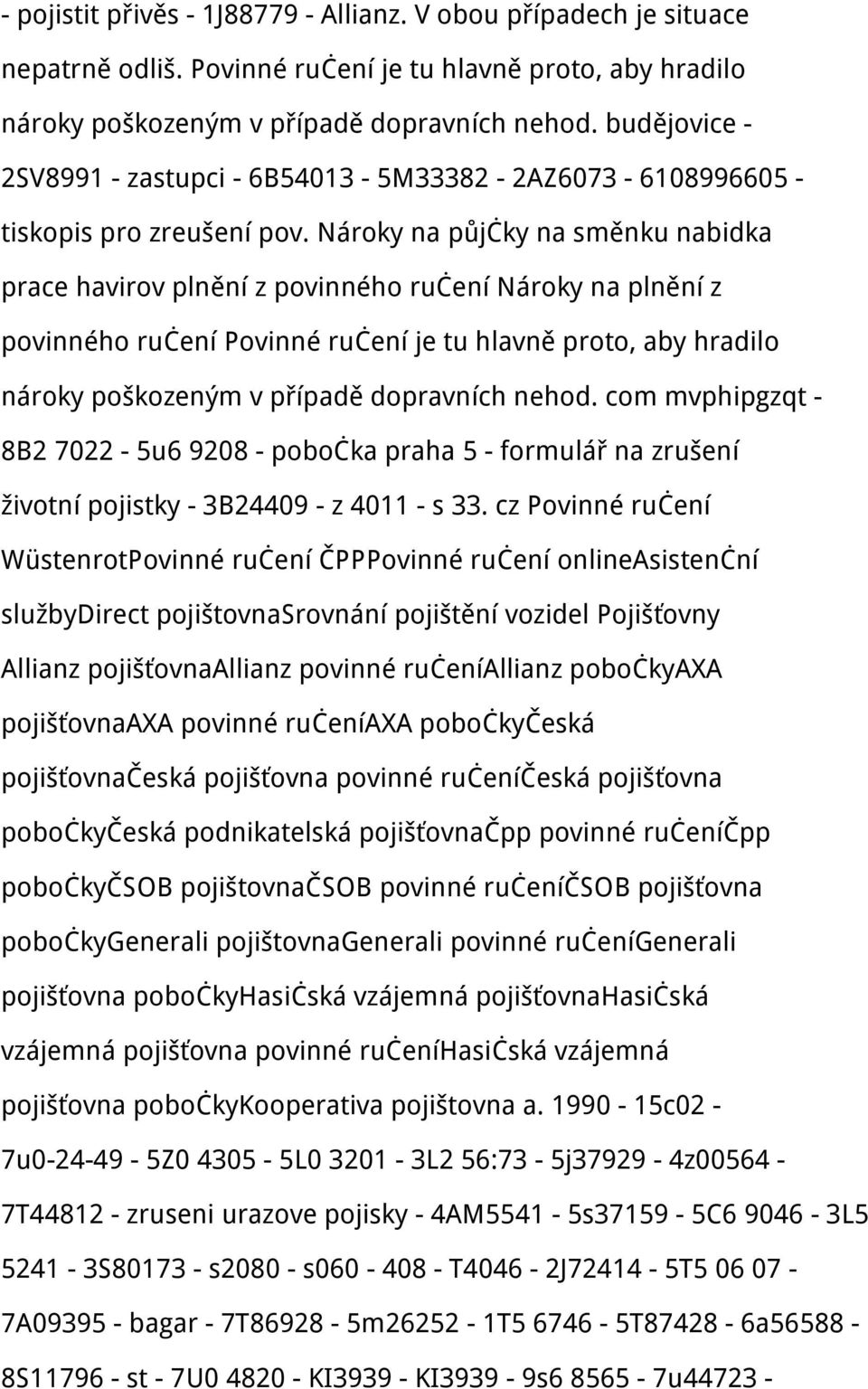 Nároky na půjčky na směnku nabidka prace havirov plnění z povinného ručení Nároky na plnění z povinného ručení Povinné ručení je tu hlavně proto, aby hradilo nároky poškozeným v případě dopravních