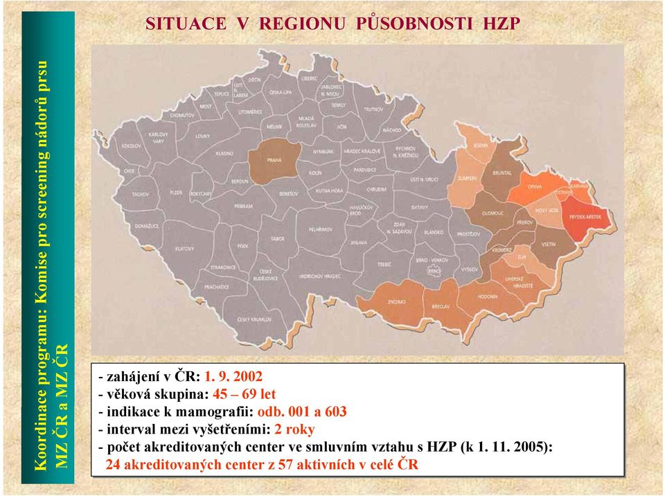 2002 -věková skupina: 45 69 let - indikace k mamografii: odb.