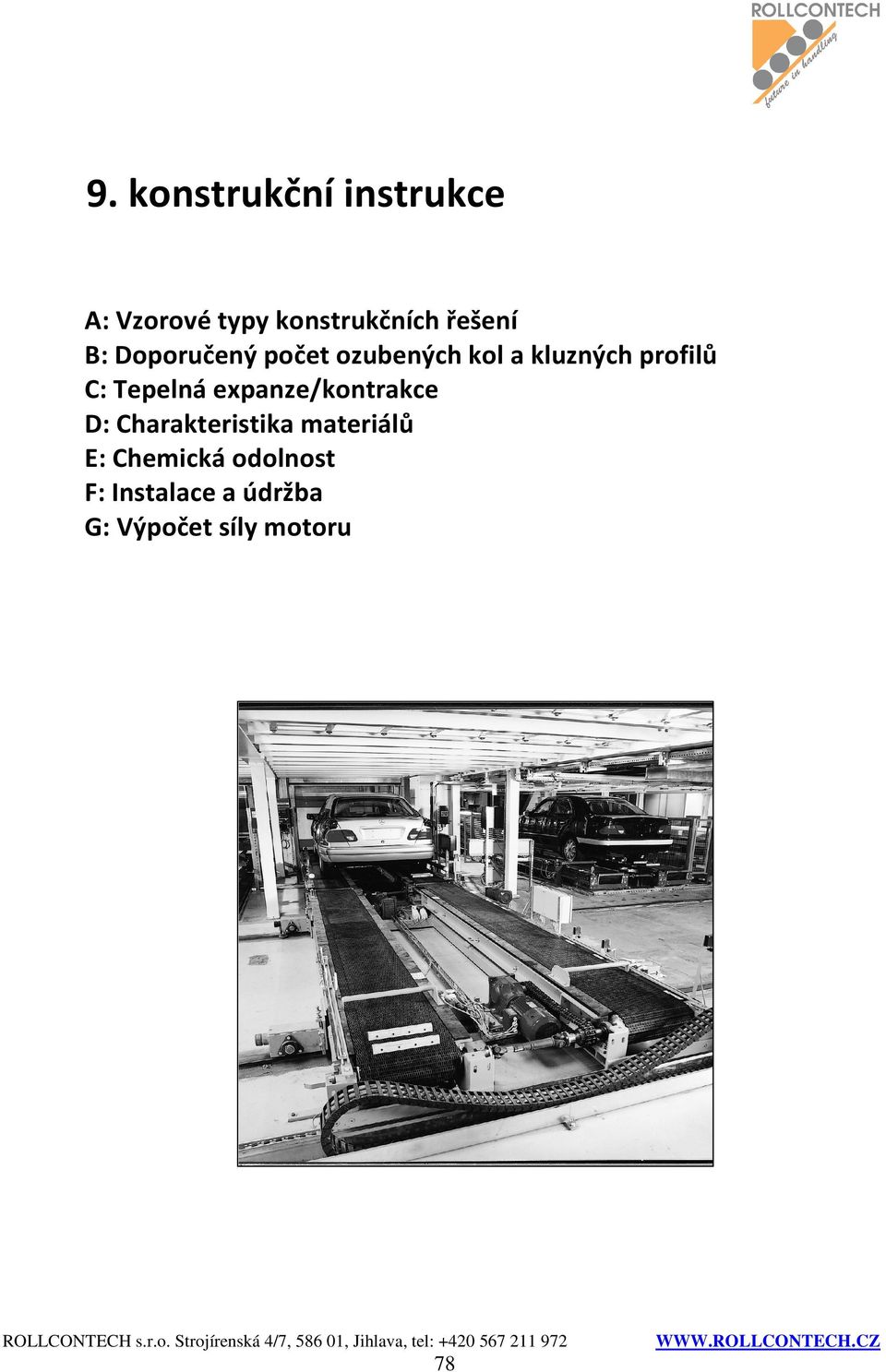 kluzných profilů C: Tepelná expanze/kontrakce D: Charakteristika