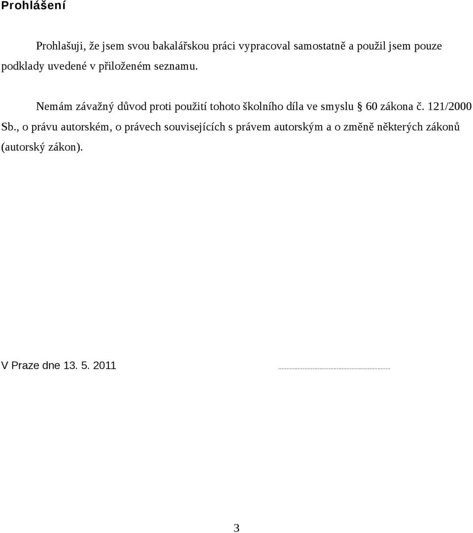 Nemám závažný důvod proti použití tohoto školního díla ve smyslu 60 zákona č. 121/2000 Sb.