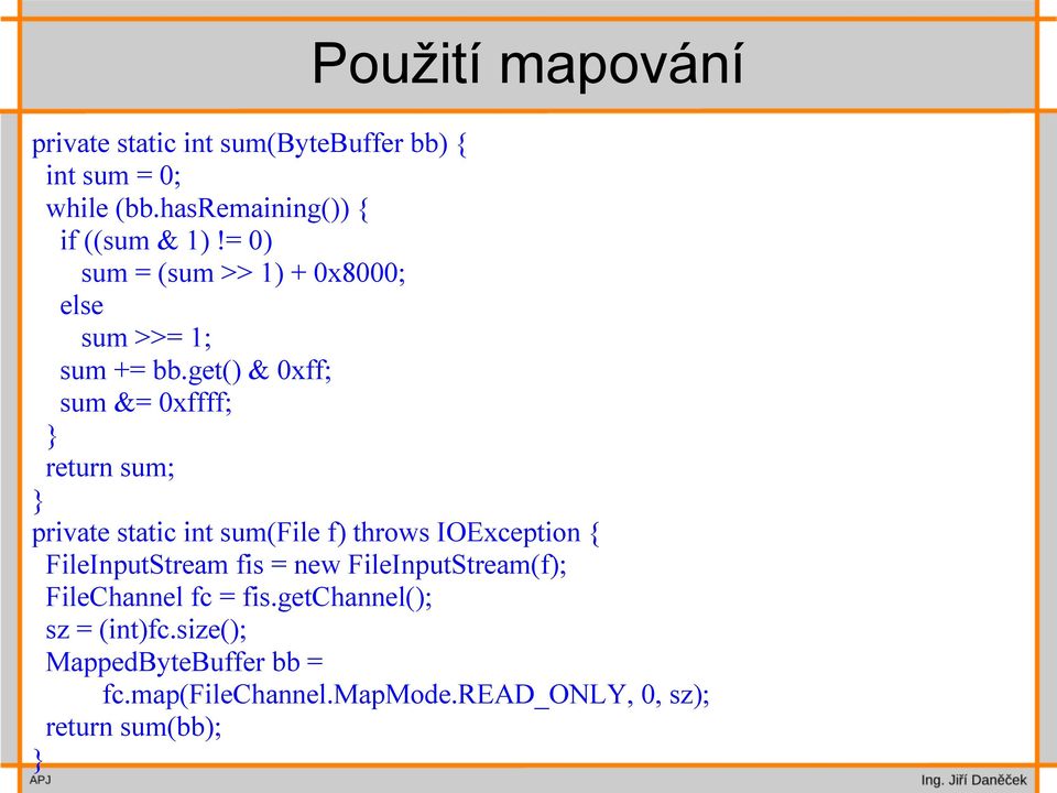 get() & 0xff; sum &= 0xffff; return sum; private static int sum(file f) throws IOException { FileInputStream