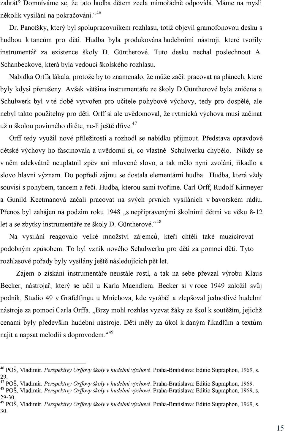 Güntherové. Tuto desku nechal poslechnout A. Schanbeckové, která byla vedoucí školského rozhlasu.