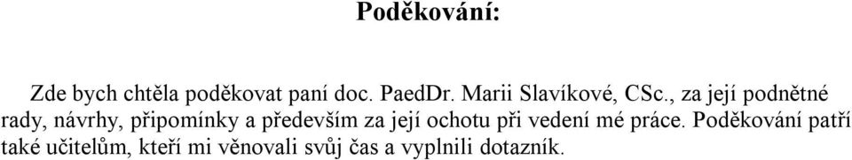 , za její podnětné rady, návrhy, připomínky a především za