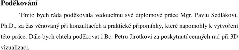 , za čas věnovaný při konzultacích a praktické připomínky, které