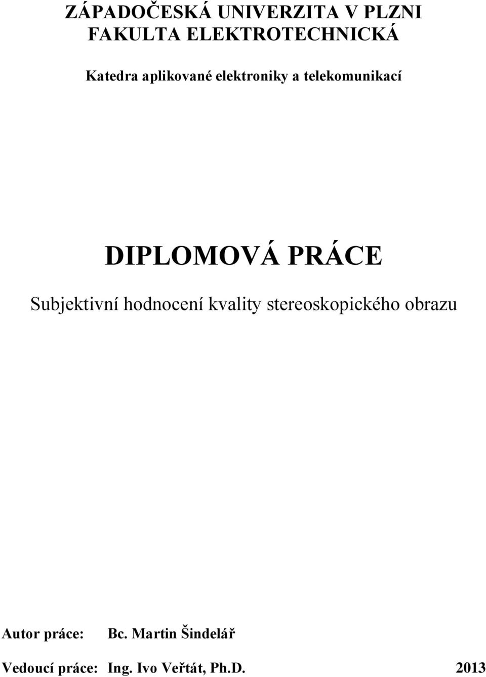 PRÁCE Subjektivní hodnocení kvality stereoskopického obrazu