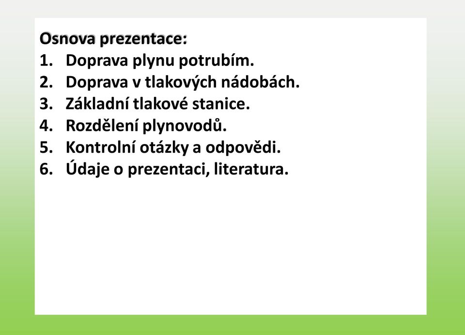 Základní tlakové stanice. 4. Rozdělení plynovodů.