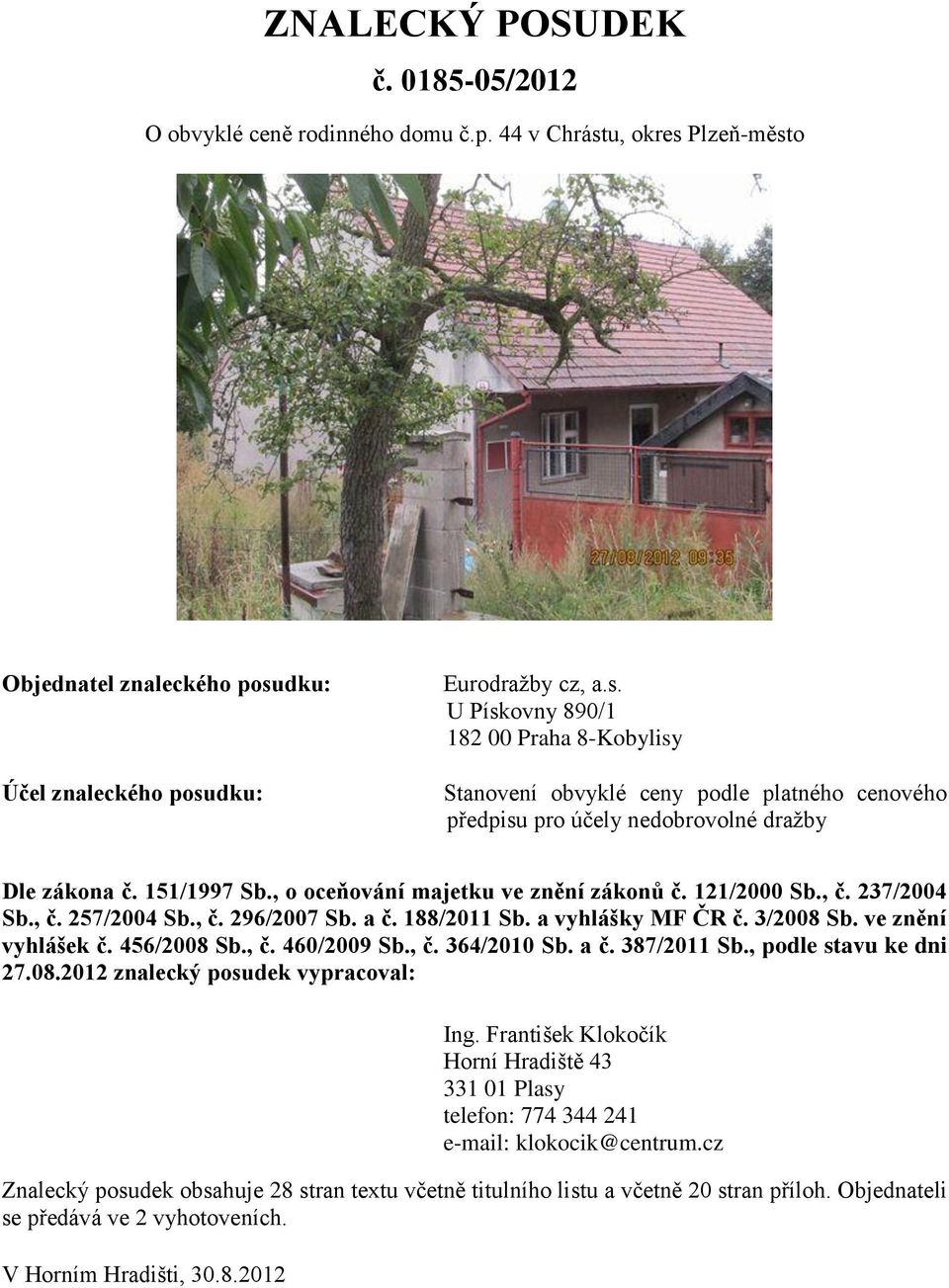 151/1997 Sb., o oceňování majetku ve znění zákonů č. 121/2000 Sb., č. 237/2004 Sb., č. 257/2004 Sb., č. 296/2007 Sb. a č. 188/2011 Sb. a vyhlášky MF ČR č. 3/2008 Sb. ve znění vyhlášek č. 456/2008 Sb.