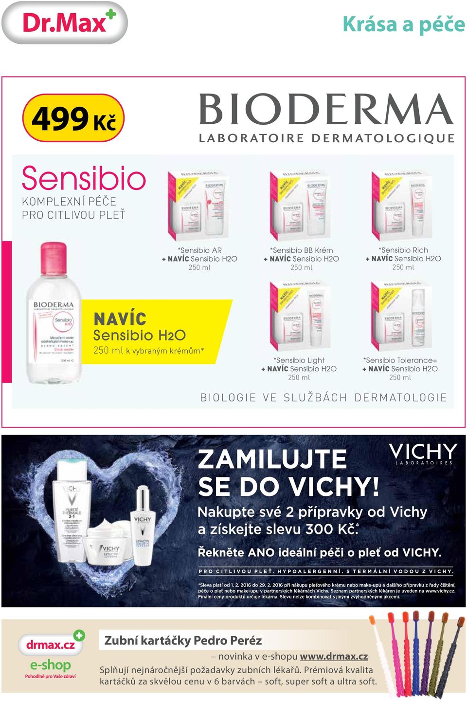 ml *Sensibio Tolerance+ + NAVÍC Sensibio H2O 250 ml BIOLOGIE VE SLUŽBÁCH DERMATOLOGIE Zubní kartáčky Pedro Peréz novinka v e-shopu www.