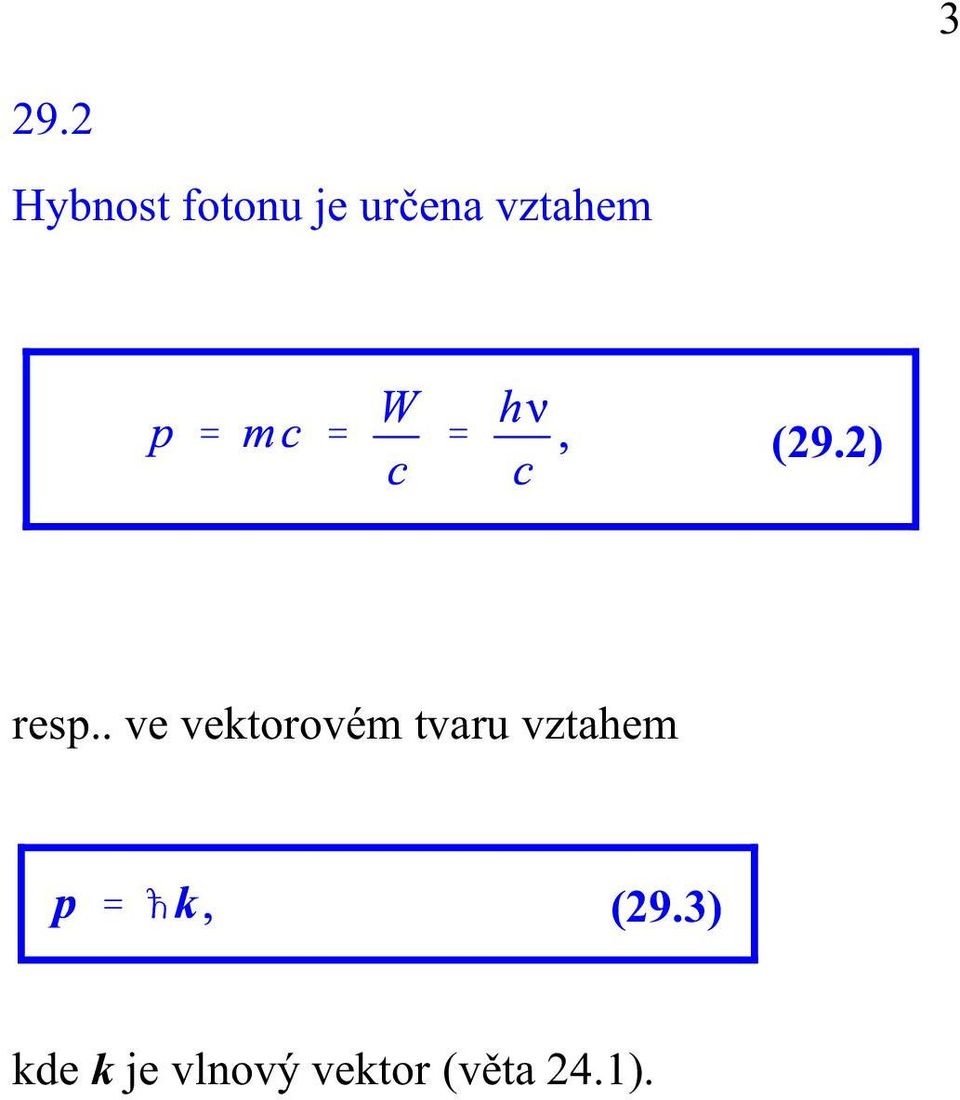 . ve vektorovém tvaru vztahem