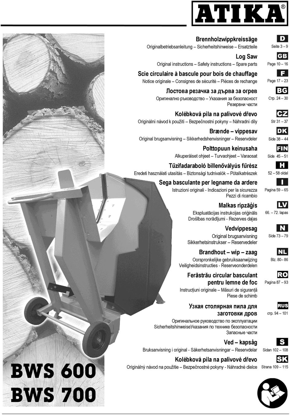 24 30 Kolébková pila na palivové dřevo Originální návod k použití Bezpečnostní pokyny Náhradní díly Str 31 37 Brænde vippesav Original brugsanvisning Sikkerhedshenvisninger Reservdeler Side 38 44
