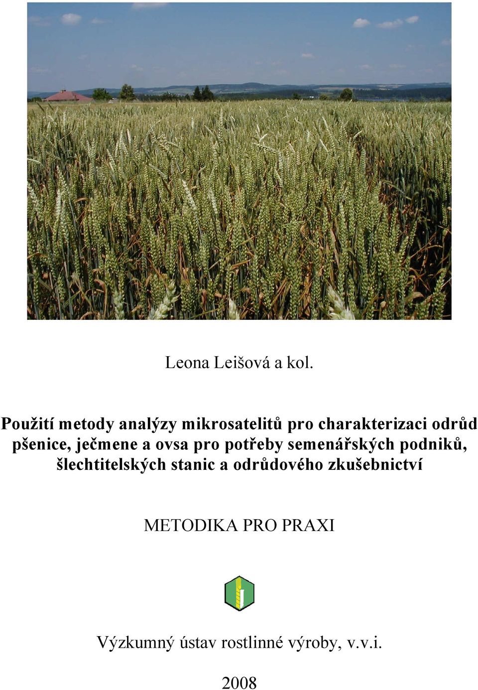 pšenice, ječmene a ovsa pro potřeby semenářských podniků,