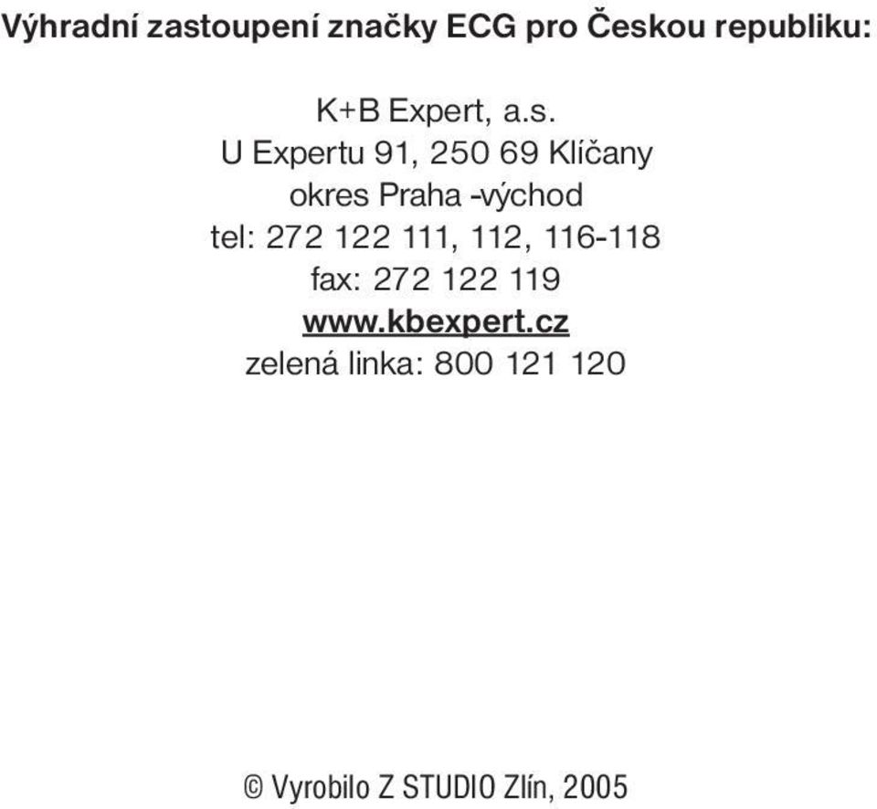 U Expertu 91, 250 69 Klíčany okres Praha -východ tel: 272