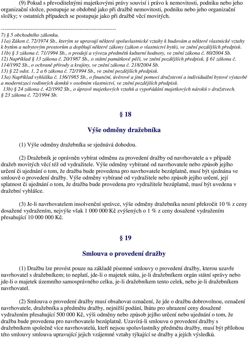 , kterým se upravují některé spoluvlastnické vztahy k budovám a některé vlastnické vztahy k bytům a nebytovým prostorům a doplňují některé zákony (zákon o vlastnictví bytů), ve znění pozdějších