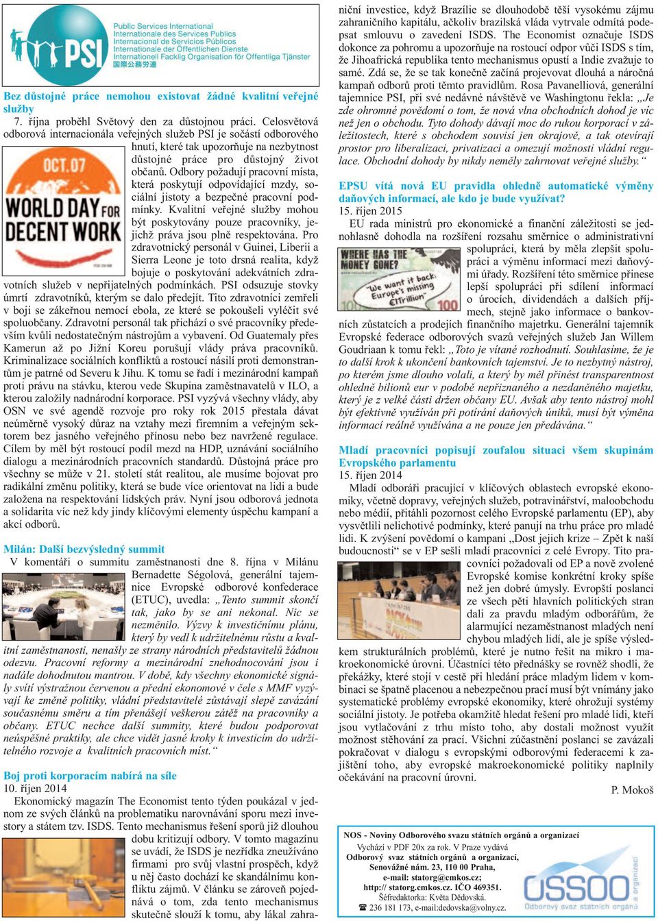 Odbory požadují pracovní místa, která poskytují odpovídající mzdy, sociální jistoty a bezpečné pracovní podmínky.