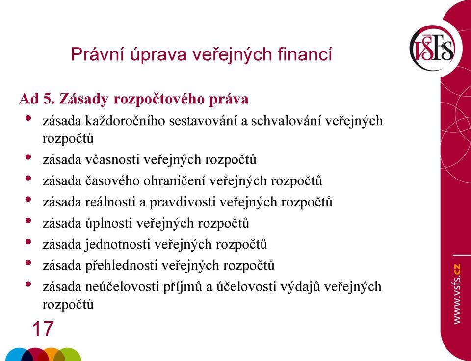 pravdivosti veřejných rozpočtů zásada úplnosti veřejných rozpočtů zásada jednotnosti veřejných