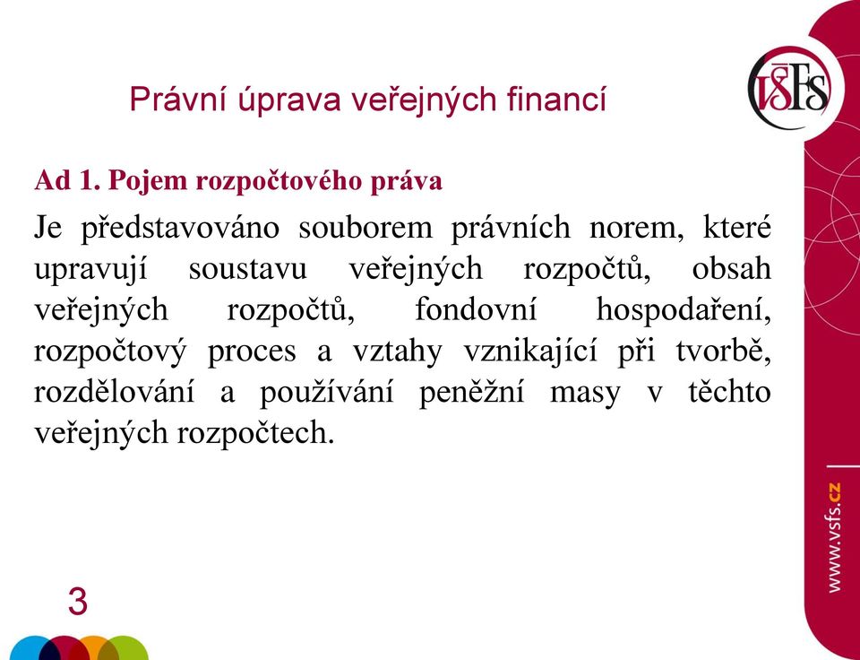 rozpočtů, fondovní hospodaření, rozpočtový proces a vztahy vznikající