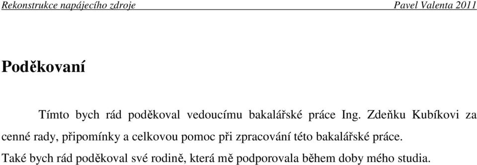 Zdeňku Kubíkovi za cenné rady, připomínky a celkovou pomoc