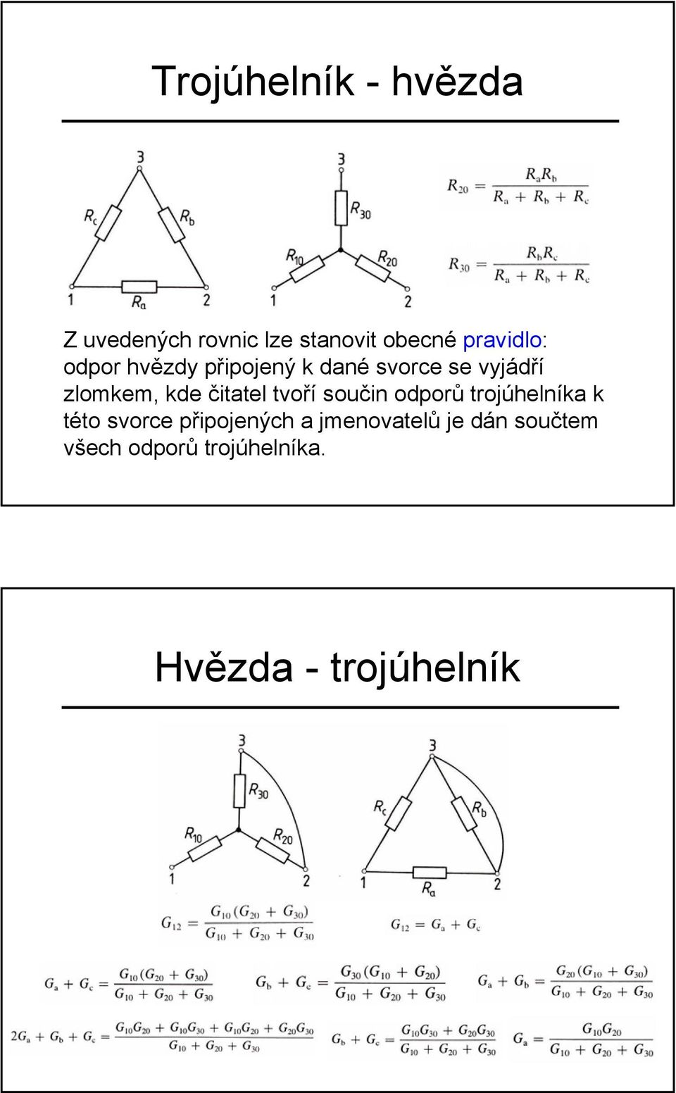 kde čitatel tvoří součin odporů trojúhelníka k této svorce