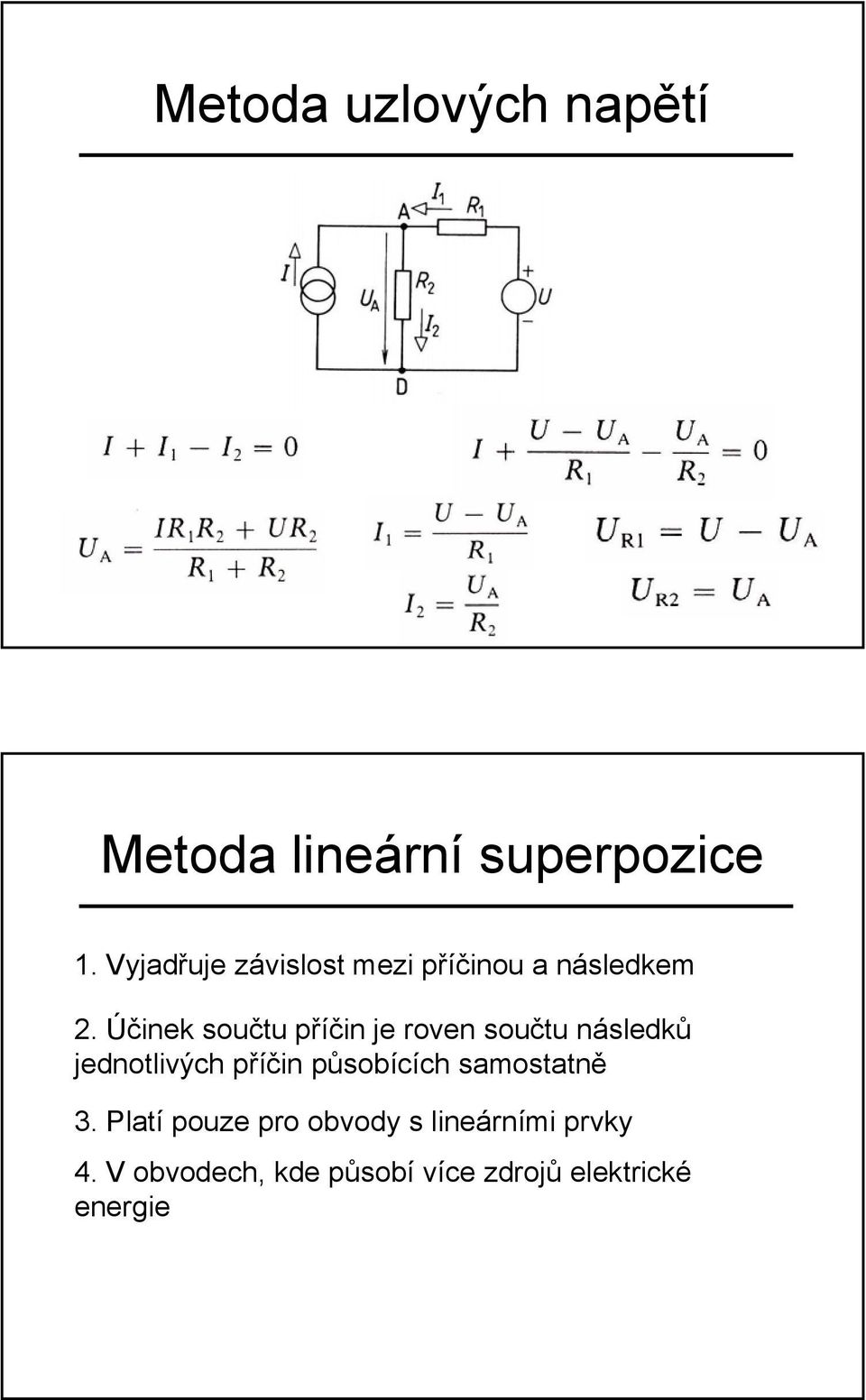 Účinek součtu příčin je roven součtu následků jednotlivých příčin