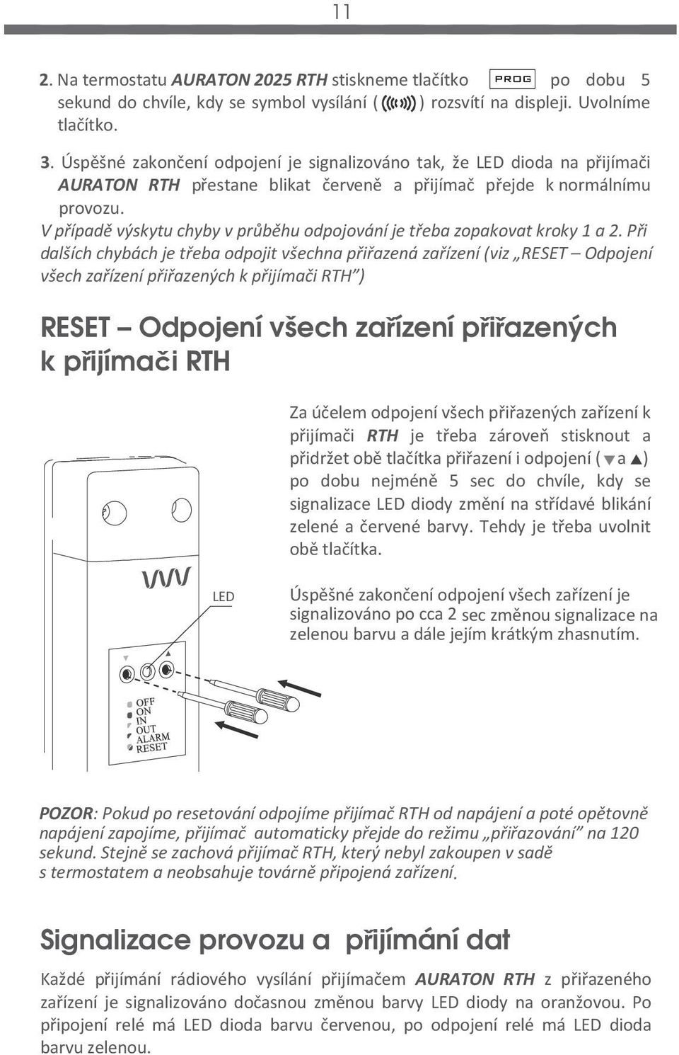 V případě výskytu chyby v průběhu odpojování je třeba zopakovat kroky 1 a 2.