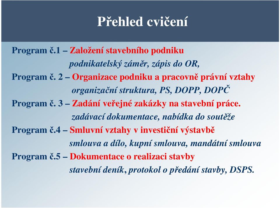 3 Zadání veřejné zakázky na stavební práce. zadávací dokumentace, nabídka do soutěže Program č.