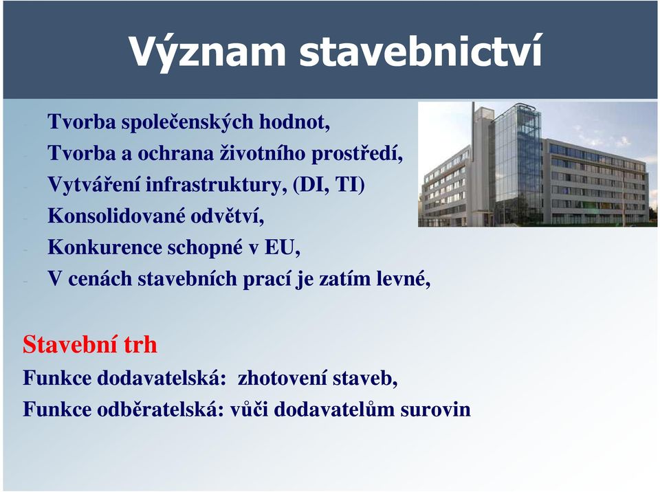 Konkurence schopné v EU, - V cenách stavebních prací je zatím levné, Stavební