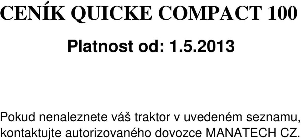 2013 Pokud nenaleznete váš traktor