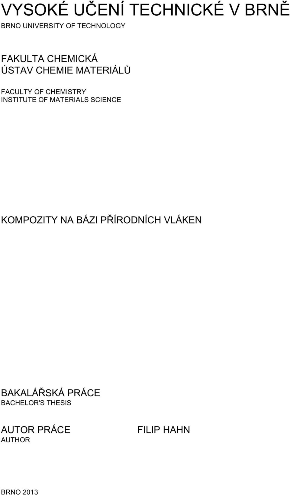 INSTITUTE OF MATERIALS SCIENCE KOMPOZITY NA BÁZI PŘÍRODNÍCH