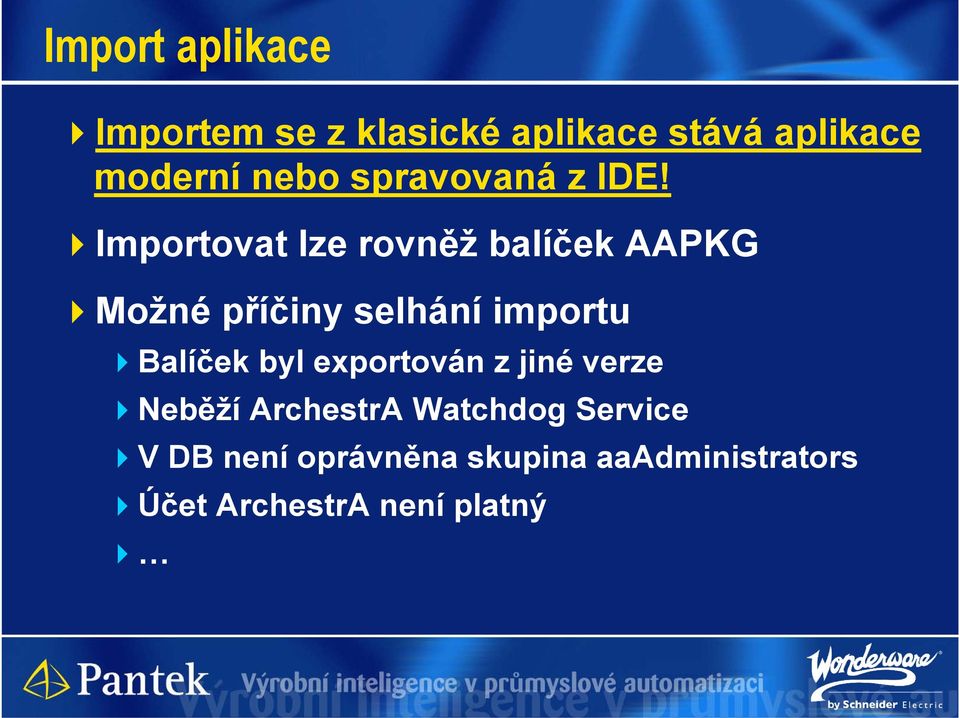Importovat lze rovněž balíček AAPKG Možné příčiny selhání importu Balíček