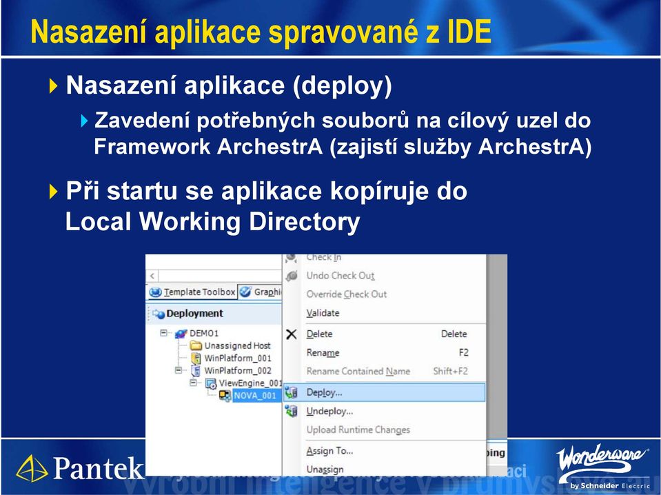 do Framework ArchestrA (zajistí služby ArchestrA) Při