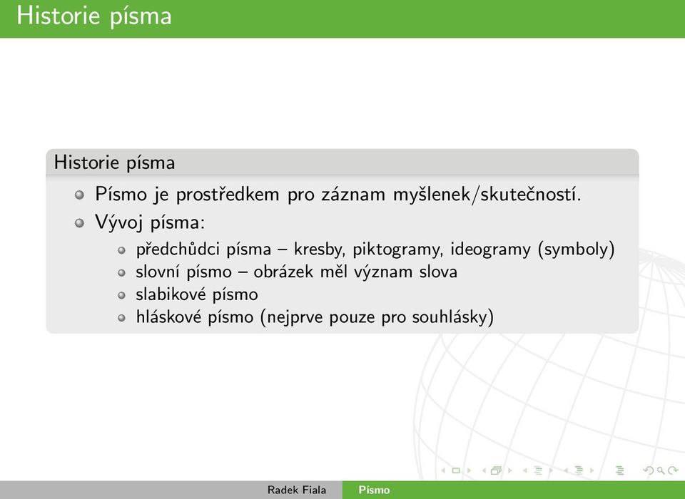 Vývoj písma: předchůdci písma kresby, piktogramy, ideogramy