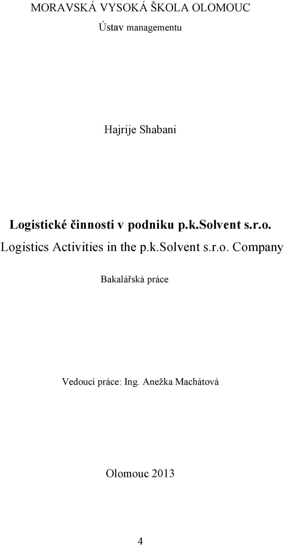 k.solvent s.r.o. Company Bakalářská práce Vedoucí práce: Ing.