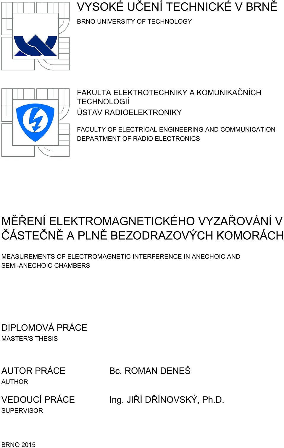 ELEKTROMAGNETICKÉHO VYZAŘOVÁNÍ V ČÁSTEČNĚ A PLNĚ BEZODRAZOVÝCH KOMORÁCH MEASUREMENTS OF ELECTROMAGNETIC INTERFERENCE IN