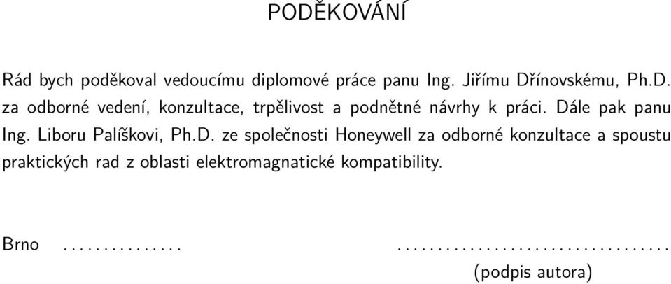 spoustu praktických rad z oblasti elektromagnatické kompatibility. Brno................................................. (podpis autora)