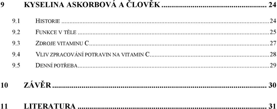 ..27 9.4 VLIV ZPRACOVÁNÍ POTRAVIN NA VITAMIN C...28 9.