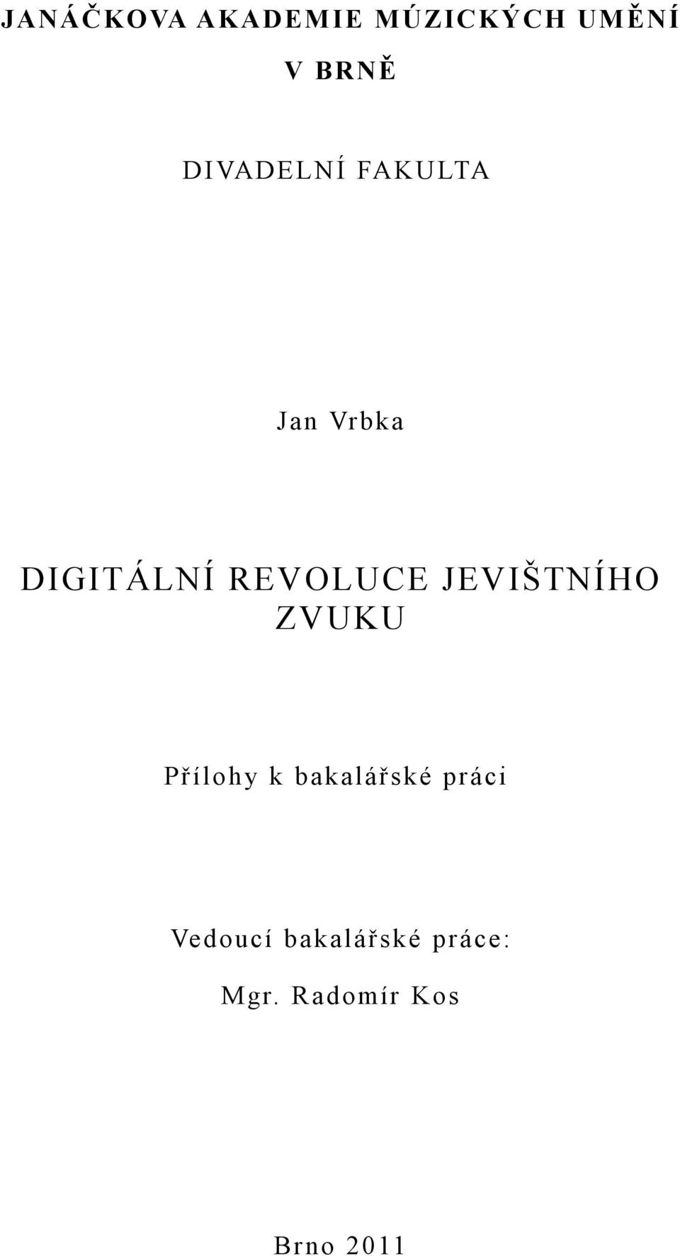 JEVIŠTNÍHO ZVUKU Přílohy k bakalářské práci