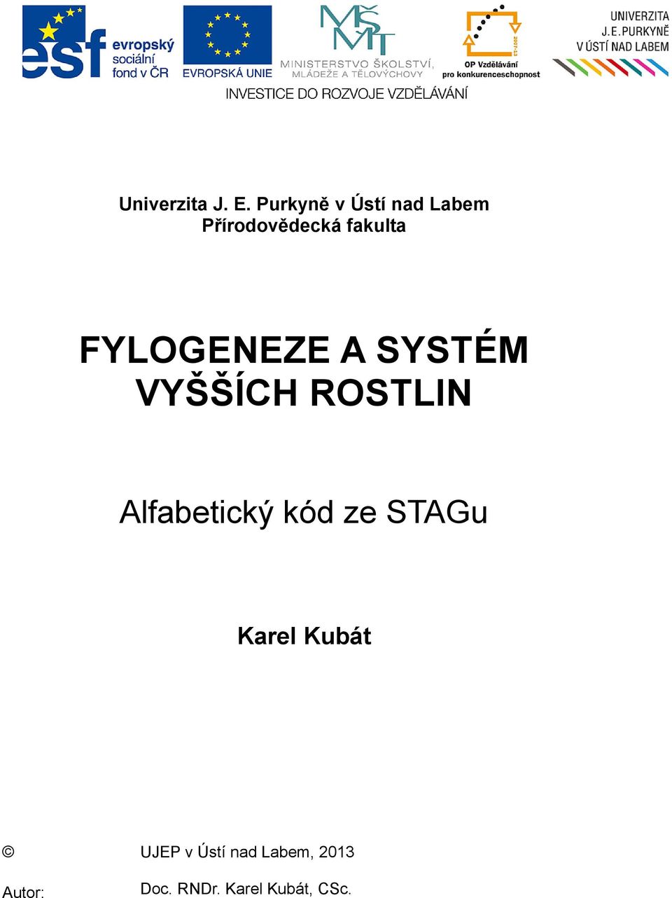 FYLOGENEZE A SYSTÉM VYŠŠÍCH ROSTLIN Alfabetický