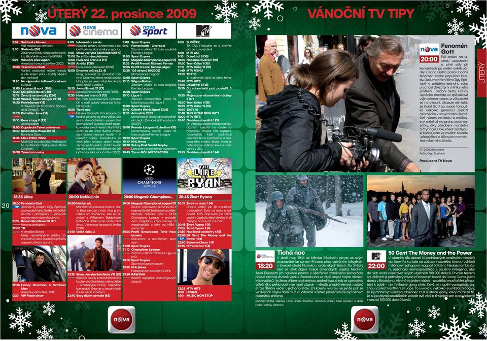 film (02) 10:55 Tescoma s chutí Vaření, stolování, módní trendy a vše kolem jídla každý všední den na Nově 11: Na výpravě s Jeffem Corwinem Lví spár 12:05 Lenssen & spol.