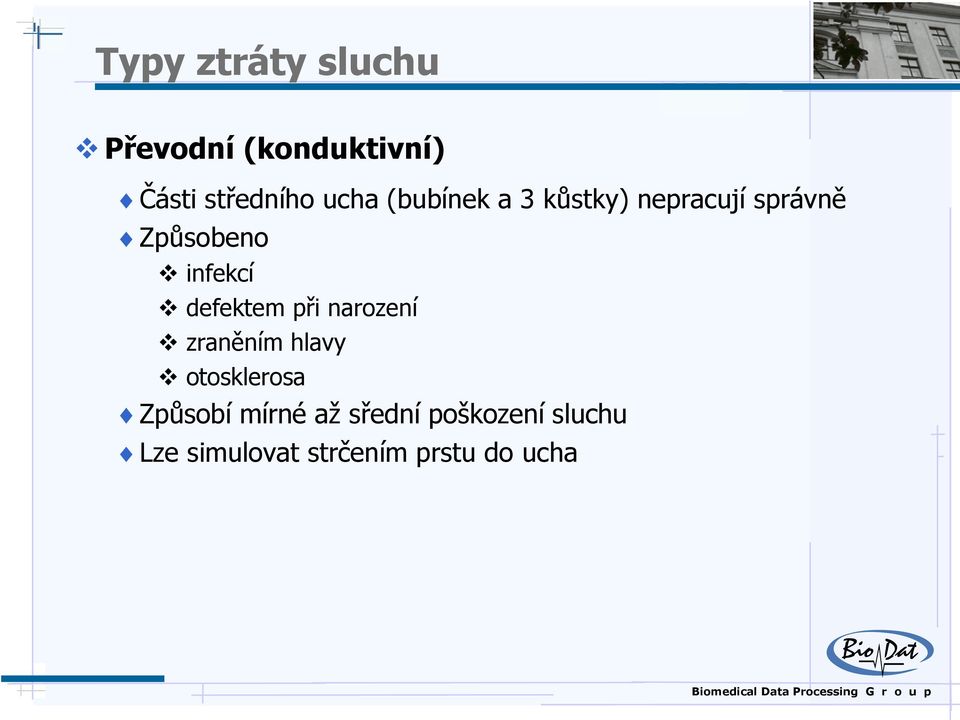 defektem při narození zraněním hlavy otosklerosa Způsobí