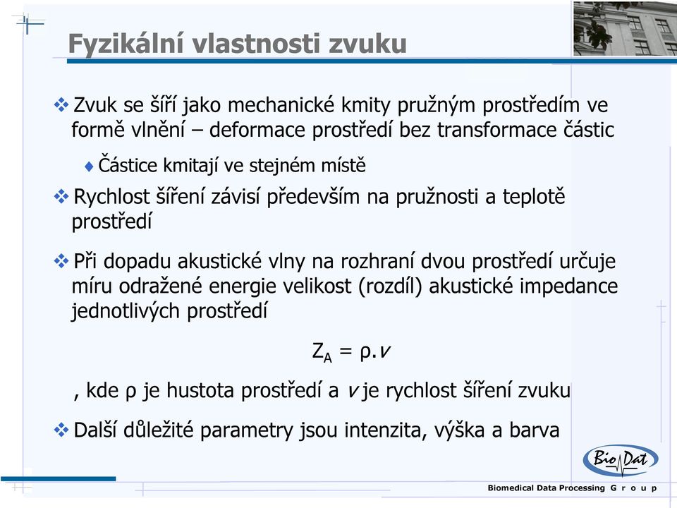 dopadu akustické vlny na rozhraní dvou prostředí určuje míru odražené energie velikost (rozdíl) akustické impedance